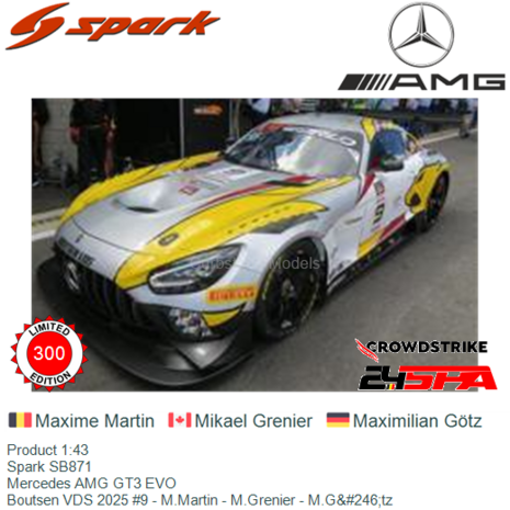 Product 1:43 | Spark SB871 | Mercedes AMG GT3 EVO | Boutsen VDS 2025 #9 - M.Martin - M.Grenier - M.Götz