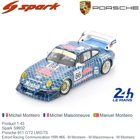 Product 1:43 | Spark S9932 | Porsche 911 GT2 LMGTS | Estoril Racing Communication 1999 #66 - M.Monteiro - M.Maisonneuve - M.Mon