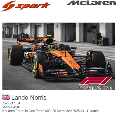 Product 1:64 | Spark 64S078 | McLaren Formula One Team MCL39 Mercedes 2025 #4 - L.Norris