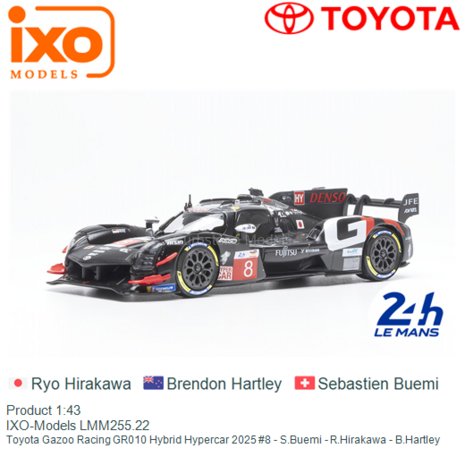 Product 1:43 | IXO-Models LMM255.22 | Toyota Gazoo Racing GR010 Hybrid Hypercar 2025 #8 - S.Buemi - R.Hirakawa - B.Hartley