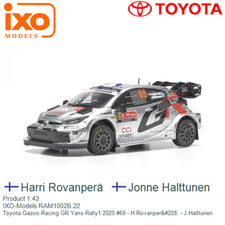 Product 1:43 | IXO-Models RAM1002B.22 | Toyota Gazoo Racing GR Yaris Rally1 2025 #69 - H.Rovanperä - J.Halttunen