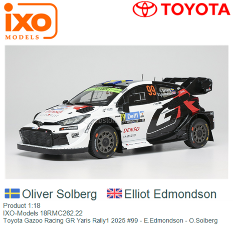 Product 1:18 | IXO-Models 18RMC262.22 | Toyota Gazoo Racing GR Yaris Rally1 2025 #99 - E.Edmondson - O.Solberg