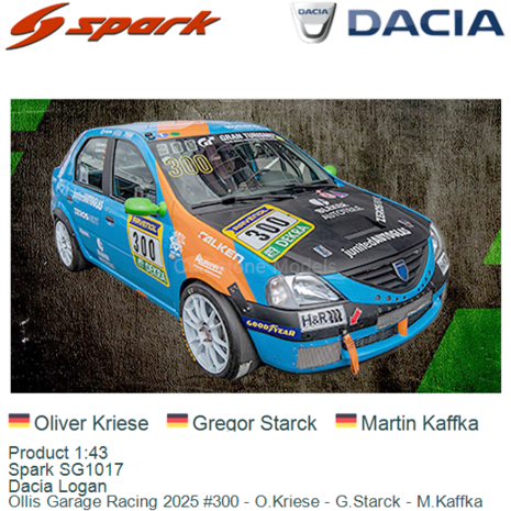Product 1:43 | Spark SG1017 | Dacia Logan | Ollis Garage Racing 2025 #300 - O.Kriese - G.Starck - M.Kaffka