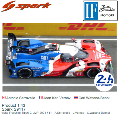 Product 1:43 | Spark S9117 | Isotta Fraschini Tipo6-C LMP 2024 #11 - A.Serravalle - J.Vernay - C.Wattana-Bennet
