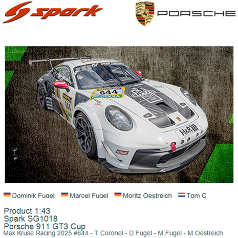 Product 1:43 | Spark SG1018 | Porsche 911 GT3 Cup | Max Kruse Racing 2025 #644 - T.Coronel - D.Fugel - M.Fugel - M.Oestreich