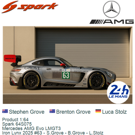 Product 1:64 | Spark 64S075 | Mercedes AMG Evo LMGT3 | Iron Lynx 2025 #63 - S.Grove - B.Grove - L.Stolz