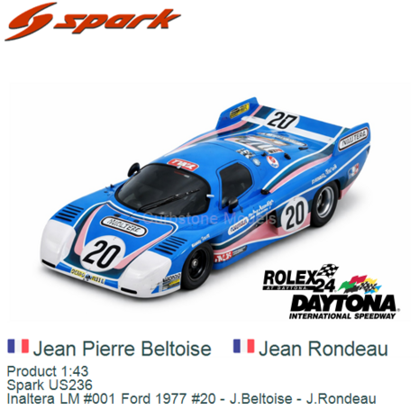 Product 1:43 | Spark US236 | Inaltera LM #001 Ford 1977 #20 - J.Beltoise - J.Rondeau