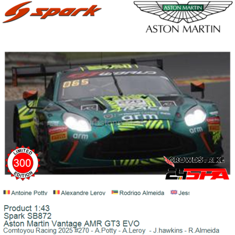Product 1:43 | Spark SB872 | Aston Martin Vantage AMR GT3 EVO | Comtoyou Racing 2025 #270 - A.Potty - A.Leroy  - J.hawkins - R.