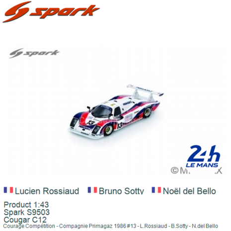 Product 1:43 | Spark S9503 | Cougar C12 | Courage Comp&eacute;tition - Compagnie Primagaz 1986 #13 - L.Rossiaud - B.Sotty - N.del