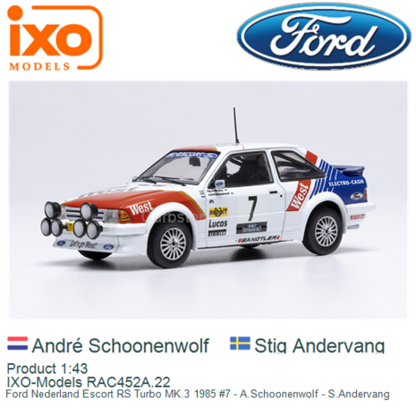 Product 1:43 | IXO-Models RAC452A.22 | Ford Nederland Escort RS Turbo MK.3 1985 #7 - A.Schoonenwolf - S.Andervang
