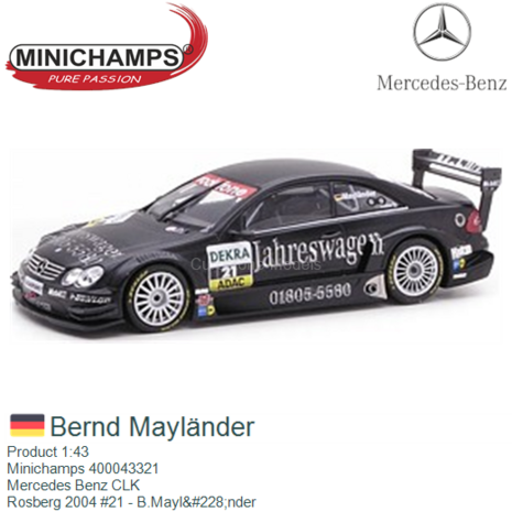 Product 1:43 | Minichamps 400043321 | Mercedes Benz CLK | Rosberg 2004 #21 - B.Mayländer