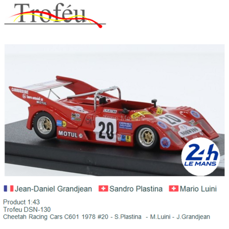 Product 1:43 | Trofeu DSN-130 | Cheetah Racing Cars C601 1978 #20 - S.Plastina  - M.Luini - J.Grandjean
