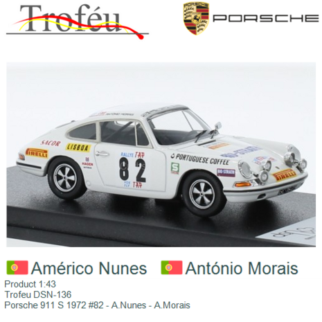Product 1:43 | Trofeu DSN-136 | Porsche 911 S 1972 #82 - A.Nunes - A.Morais