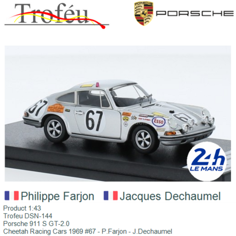Product 1:43 | Trofeu DSN-144 | Porsche 911 S GT-2.0 | Cheetah Racing Cars 1969 #67 - P.Farjon - J.Dechaumel 