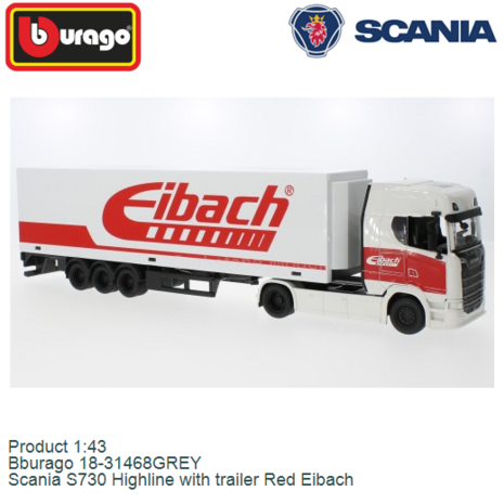 Product 1:43 | Bburago 18-31468GREY | Scania S730 Highline with trailer Red Eibach