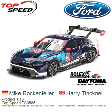 Product 1:18 | Top Speed TS0585 | Ford Multimatic Motorsports Mustang GT3 2024 #64 - -.Mies Christiopher  - M.Rockenfeller - H.