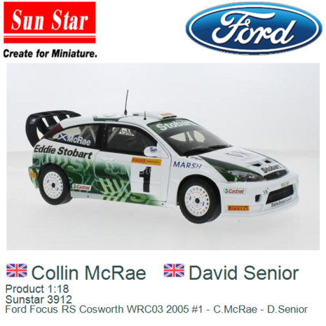 Product 1:18 | Sunstar 3912 | Ford Focus RS Cosworth WRC03 2005 #1 - C.McRae - D.Senior