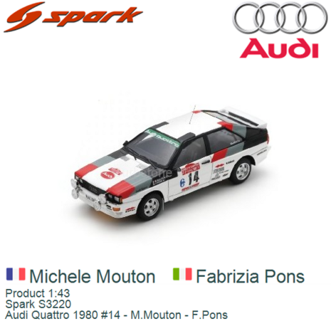 Product 1:43 | Spark S3220 | Audi Quattro 1980 #14 - M.Mouton - F.Pons