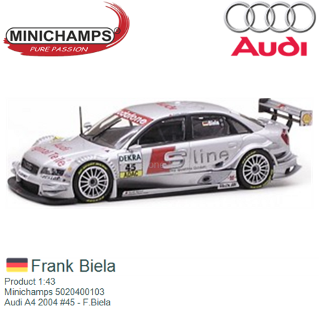 Product 1:43 | Minichamps 5020400103 | Audi A4 2004 #45 - F.Biela