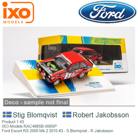 Product 1:43 | IXO-Models RAC469SB-006SP | Ford Escort RS 2000 Mk.2 2010 #3 - S.Blomqvist - R.Jakobsson