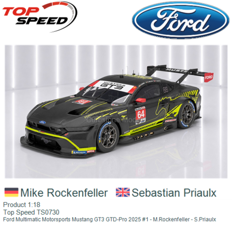 Product 1:18 | Top Speed TS0730 | Ford Multimatic Motorsports Mustang GT3 GTD-Pro 2025 #1 - M.Rockenfeller - S.Priaulx