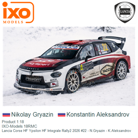 Product 1:18 | IXO-Models 18RMC | Lancia Corse HF Ypsilon HF Integrale Rally2 2026 #22 - N.Gryazin - K.Aleksandrov