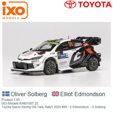 Product 1:43 | IXO-Models RAM1007.22 | Toyota Gazoo Racing GR Yaris Rally1 2025 #99 - E.Edmondson - O.Solberg