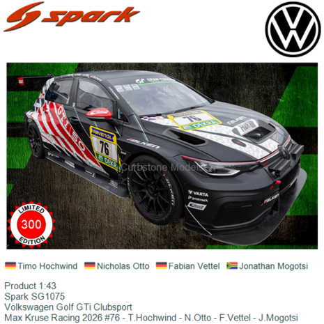Product 1:43 | Spark SG1075 | Volkswagen Golf GTi Clubsport | Max Kruse Racing 2026 #76 - T.Hochwind - N.Otto - F.Vettel - J.Mo