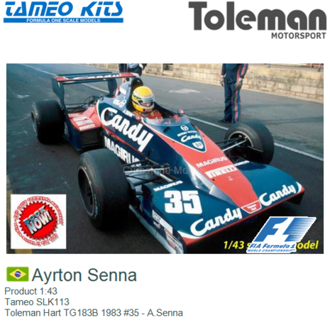 Product 1:43 | Tameo SLK113 | Toleman Hart TG183B 1983 #35 - A.Senna