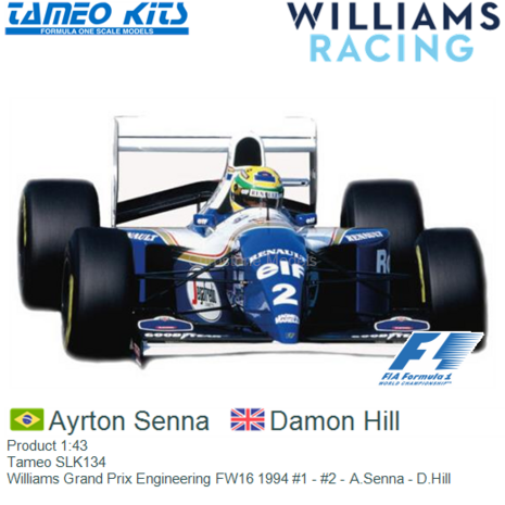 Product 1:43 | Tameo SLK134 | Williams Grand Prix Engineering FW16 1994 #1 - #2 - A.Senna - D.Hill