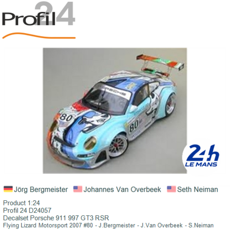 Product 1:24 | Profil 24 D24057 | Decalset Porsche 911 997 GT3 RSR | Flying Lizard Motorsport 2007 #80 - J.Bergmeister - J.Van 