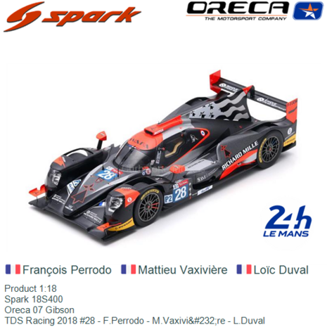 Product 1:18 | Spark 18S400 | Oreca 07 Gibson | TDS Racing 2018 #28 - F.Perrodo - M.Vaxivière - L.Duval