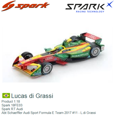 Product 1:18 | Spark 18FE03 | Spark RT Audi | Abt Schaeffler Audi Sport Formula E Team 2017 #11 - L.di Grassi