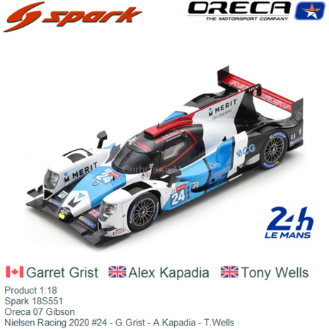 Product 1:18 | Spark 18S551 | Oreca 07 Gibson | Nielsen Racing 2020 #24 - G.Grist - A.Kapadia - T.Wells