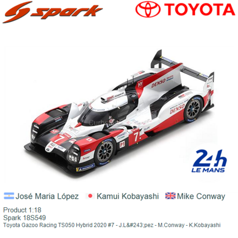 Product 1:18 | Spark 18S549 | Toyota Gazoo Racing TS050 Hybrid 2020 #7 - J.López - M.Conway - K.Kobayashi