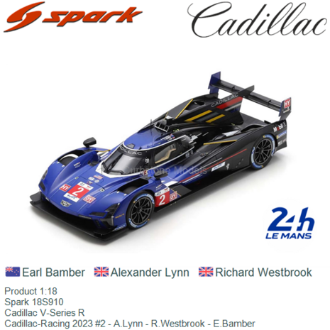 Product 1:18 | Spark 18S910 | Cadillac V-Series R | Cadillac-Racing 2023 #2 - A.Lynn - R.Westbrook - E.Bamber