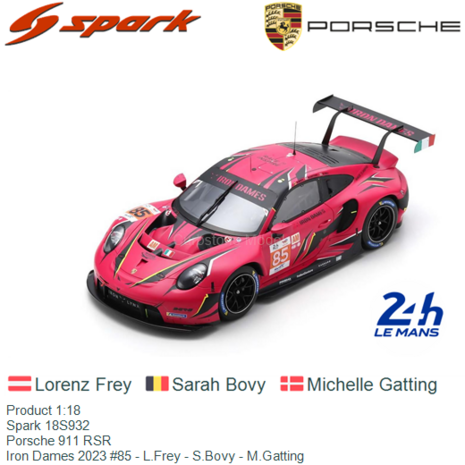 Product 1:18 | Spark 18S932 | Porsche 911 RSR | Iron Dames 2023 #85 - L.Frey - S.Bovy - M.Gatting