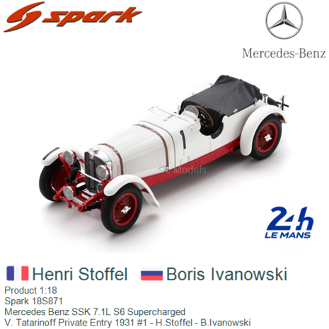 Product 1:18 | Spark 18S871 | Mercedes Benz SSK 7.1L S6 Supercharged | V. Tatarinoff Private Entry 1931 #1 - H.Stoffel - B.Ivan