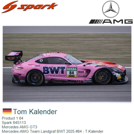 Product 1:64 | Spark 64S113 | Mercedes AMG GT3 | Mercedes-AMG Team Landgraf BWT 2025 #84 - T.Kalender