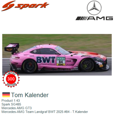Product 1:43 | Spark SG485 | Mercedes AMG GT3 | Mercedes-AMG Team Landgraf BWT 2025 #84 - T.Kalender