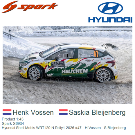 Product 1:43 | Spark S6934 | Hyundai Shell Mobis WRT i20 N Rally1 2026 #47 - H.Vossen - S.Bleijenberg