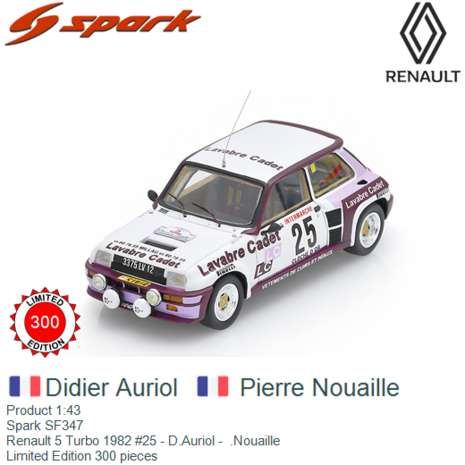 Product 1:43 | Spark SF347 | Renault 5 Turbo 1982 #25 - D.Auriol -  .Nouaille