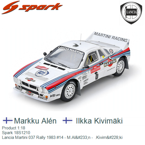 Product 1:18 | Spark 18S1210 | Lancia Martini 037 Rally 1983 #14 - M.Alén -  .Kivimäki