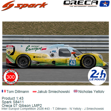 Product 1:43 | Spark S8411 | Oreca 07 Gibson LMP2 | Inter Europol Competition 2026 #43 - T.Dillmann - N.Yelloly - J.Smiechowski