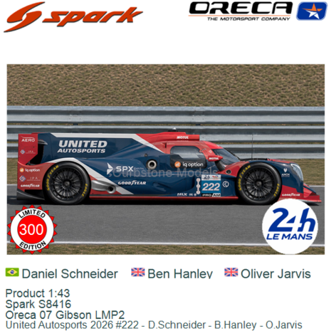 Product 1:43 | Spark S8416 | Oreca 07 Gibson LMP2 | United Autosports 2026 #222 - D.Schneider - B.Hanley - O.Jarvis