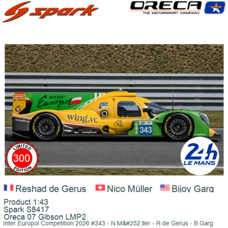 Product 1:43 | Spark S8417 | Oreca 07 Gibson LMP2 | Inter Europol Competition 2026 #343 - N.Müller - R.de Gerus - B.Ga