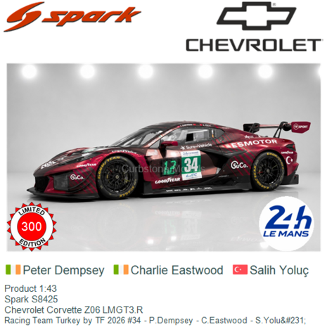 Product 1:43 | Spark S8425 | Chevrolet Corvette Z06 LMGT3.R | Racing Team Turkey by TF 2026 #34 - P.Dempsey - C.Eastwood - S.Yo