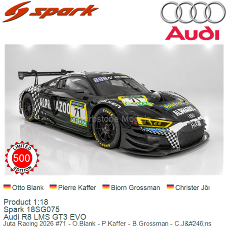 Product 1:18 | Spark 18SG075 | Audi R8 LMS GT3 EVO | Juta Racing 2026 #71 - O.Blank - P.Kaffer - B.Grossman - C.Jöns