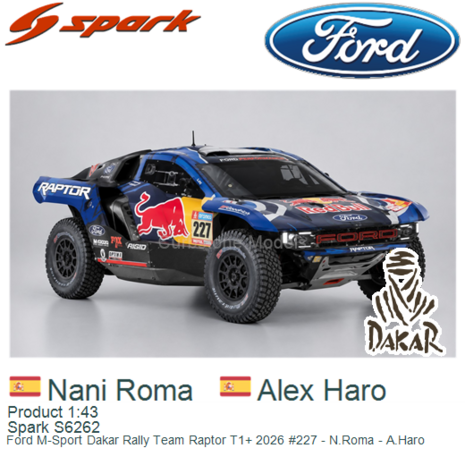 Product 1:43 | Spark S6262 | Ford M-Sport Dakar Rally Team Raptor T1+ 2026 #227 - N.Roma - A.Haro