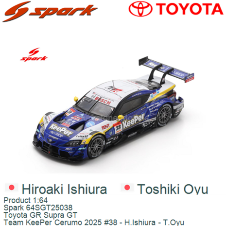Product 1:64 | Spark 64SGT25038 | Toyota GR Supra GT | Team KeePer Cerumo 2025 #38 - H.Ishiura - T.Oyu